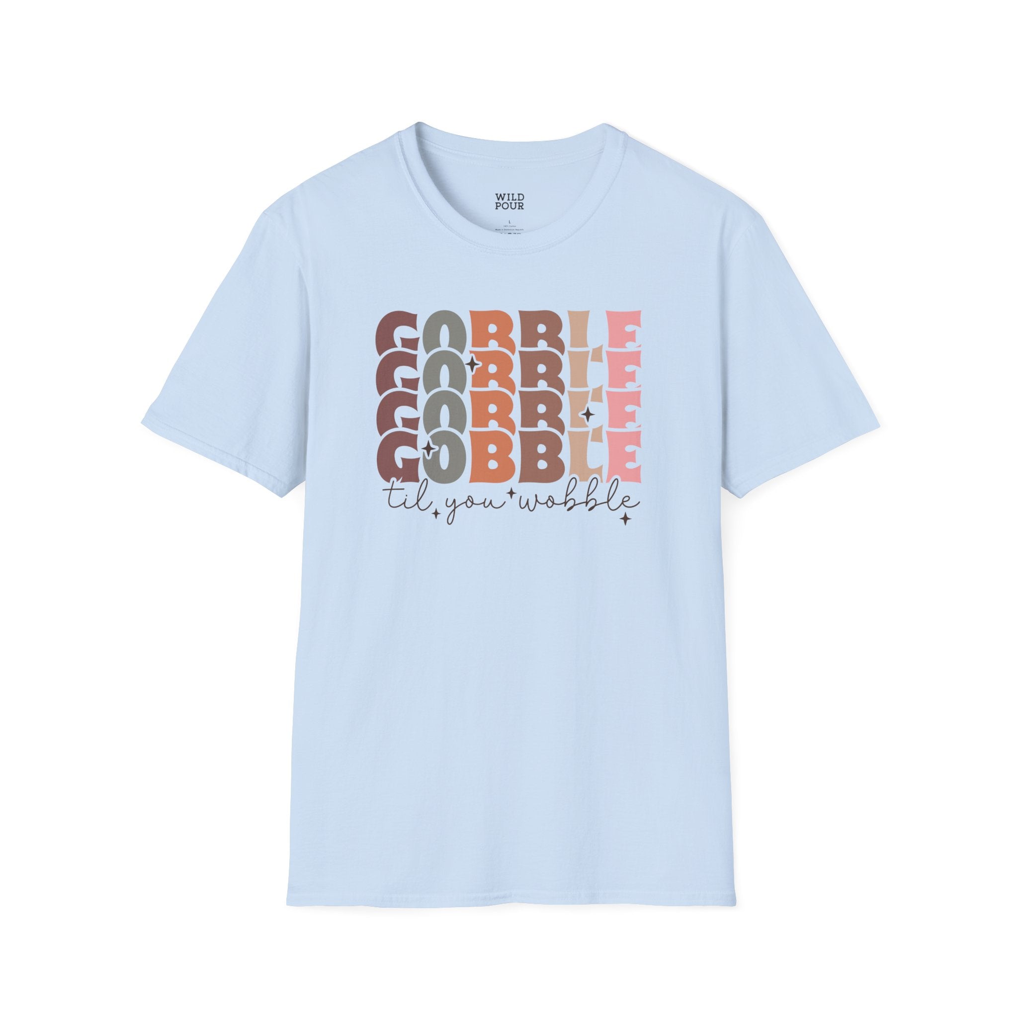 Gobble Til You Wobble Tee - Ultra-soft and super comfy, our premium quality unisex tees are perfect for any season.