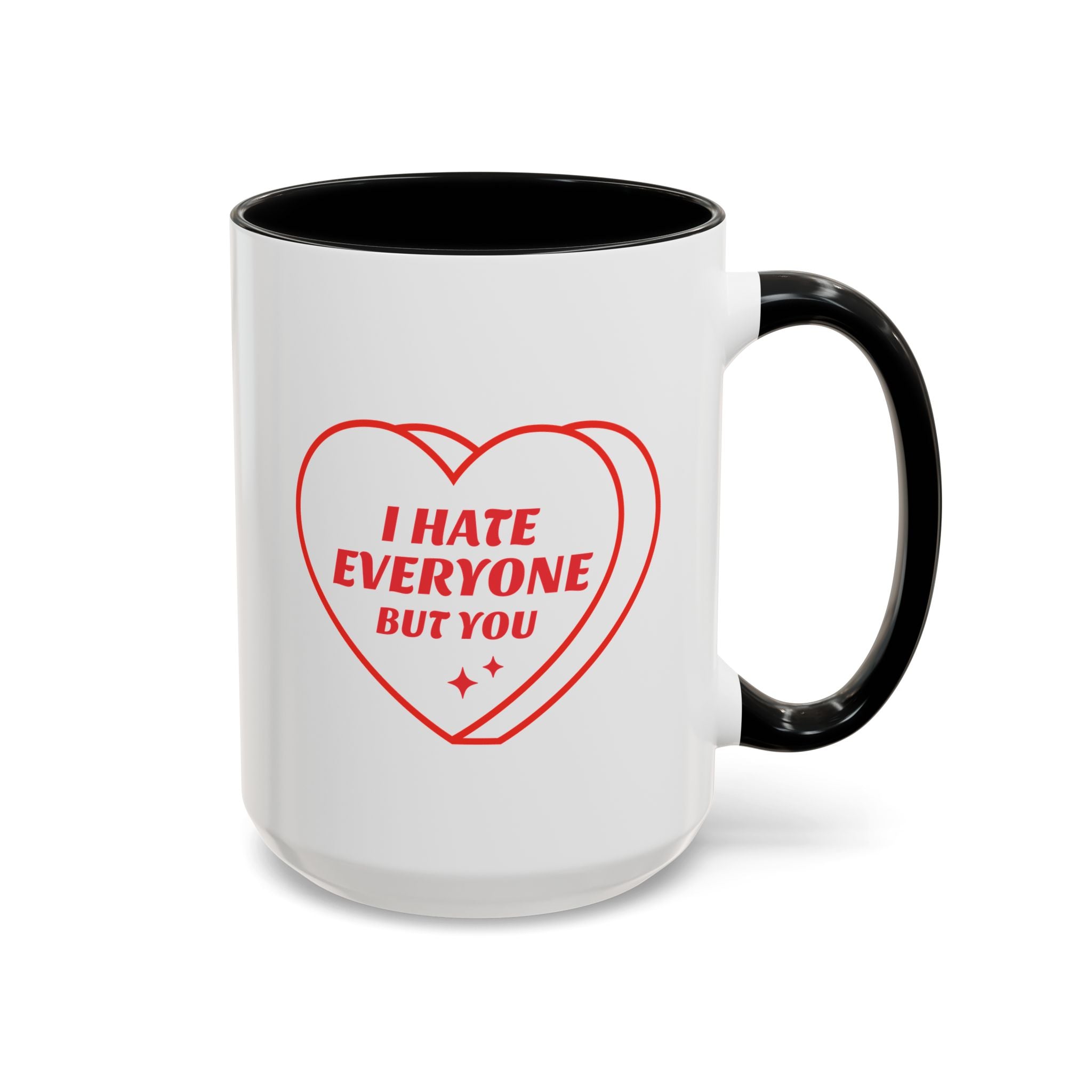 I Hate Everyone But You, Anti-Valentine's Day Mug- Available in a variety of vibrant accent colors, and in 15oz and 11oz sizes. Dishwasher and microwave safe.