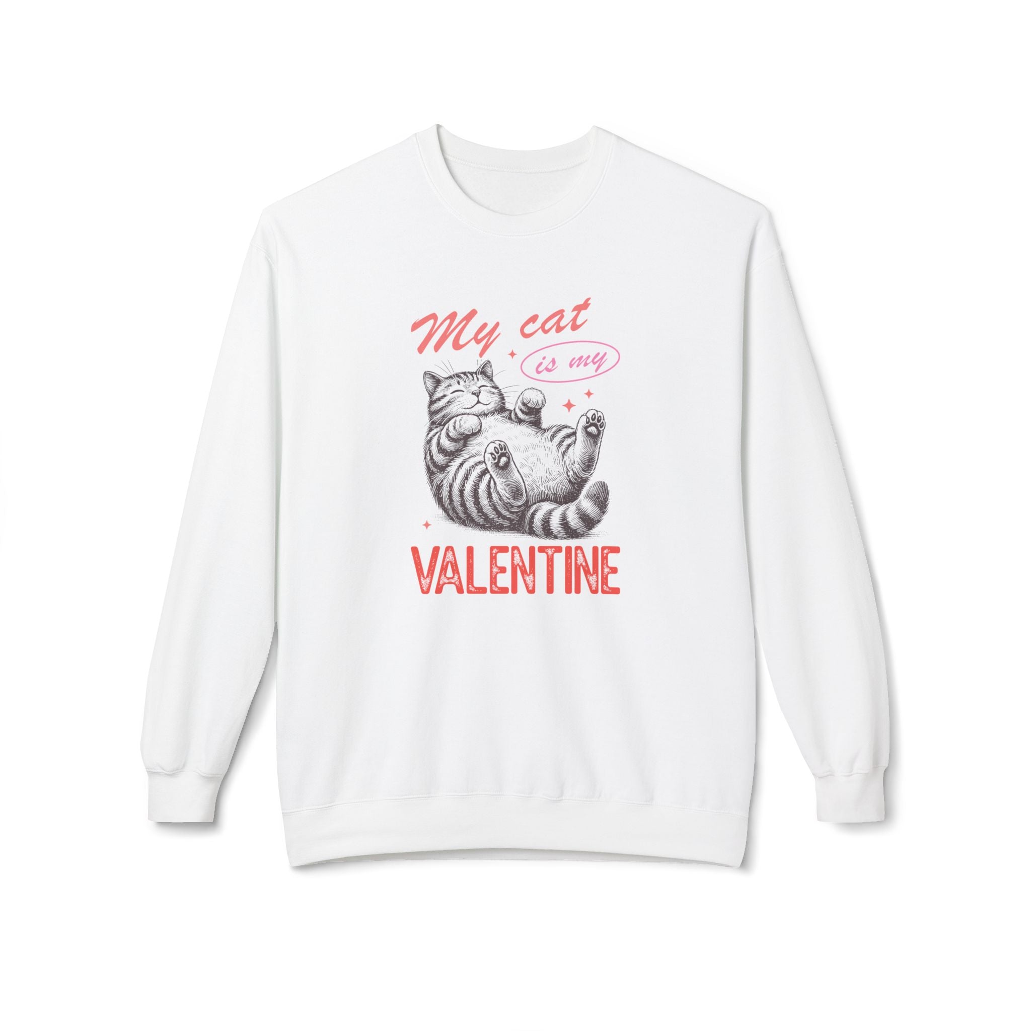 My Cat is My Valentine, Fat Cat Anti-Valentine's Day Sweatshirt - Ultra-soft and super comfy, our premium midweight unisex sweatshirts are perfect for any season.