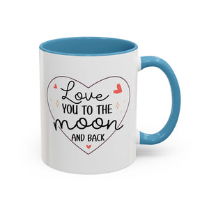 Love You to the Moon and Back, Valentine's Day Mug - Available in a variety of vibrant accent colors, and in 15oz and 11oz sizes. Dishwasher and microwave safe.