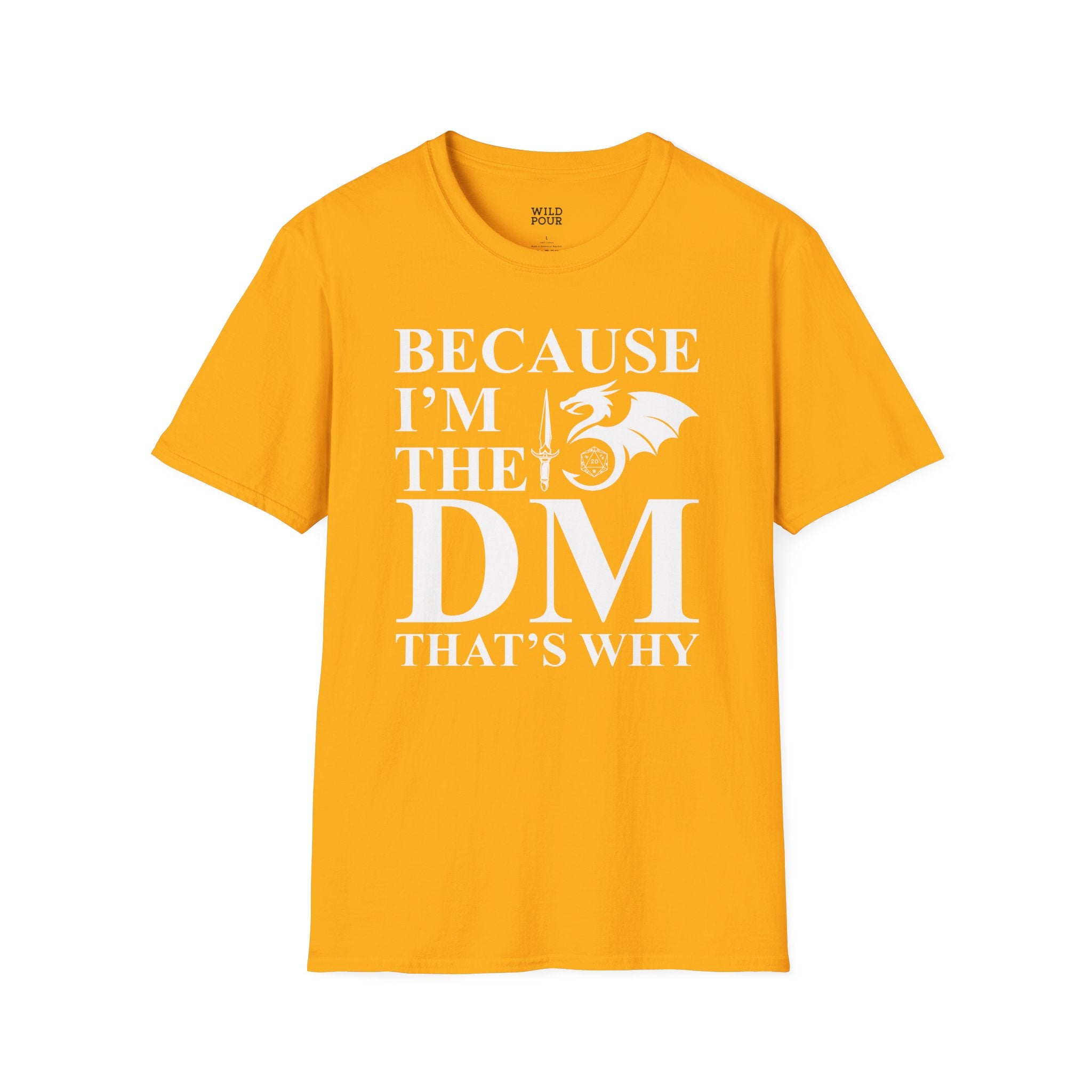 Because I'm the DM, That's Why, Funny D&D Tee-Adult Tees-Wild Pour