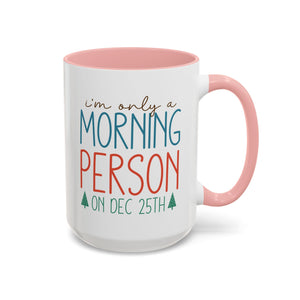 I'm Only a Morning Person on Dec 25th Mug-Mug-Wild Pour