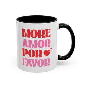 More Amor Por Favor, Valentine's Day Mug - Available in a variety of vibrant accent colors, and in 15oz and 11oz sizes. Dishwasher and microwave safe.