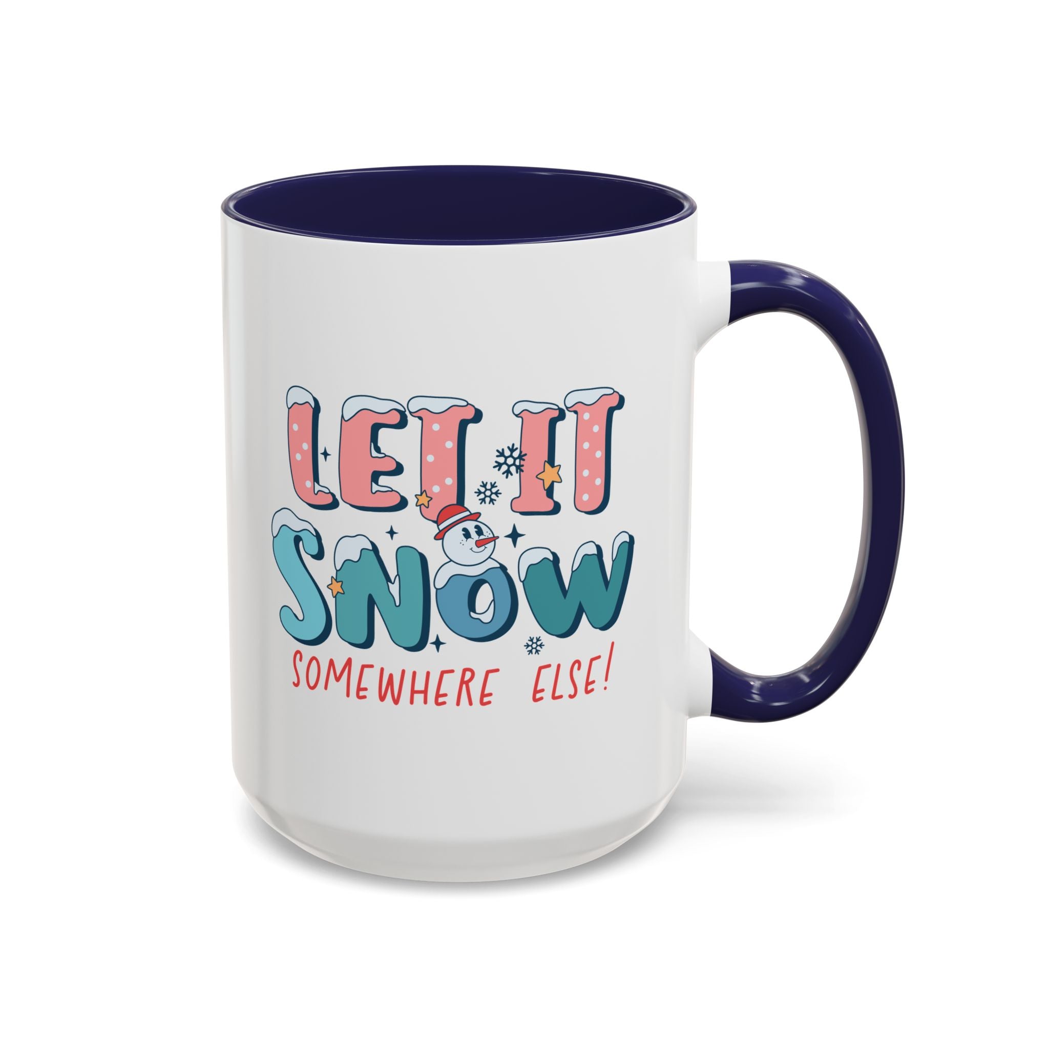 Let it Snow Somewhere Else, Snowman Mug-Mug-Wild Pour