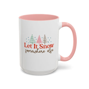 Let It Snow Somewhere Else Mug-Mug-Wild Pour