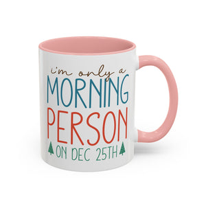 I'm Only a Morning Person on Dec 25th Mug-Mug-Wild Pour