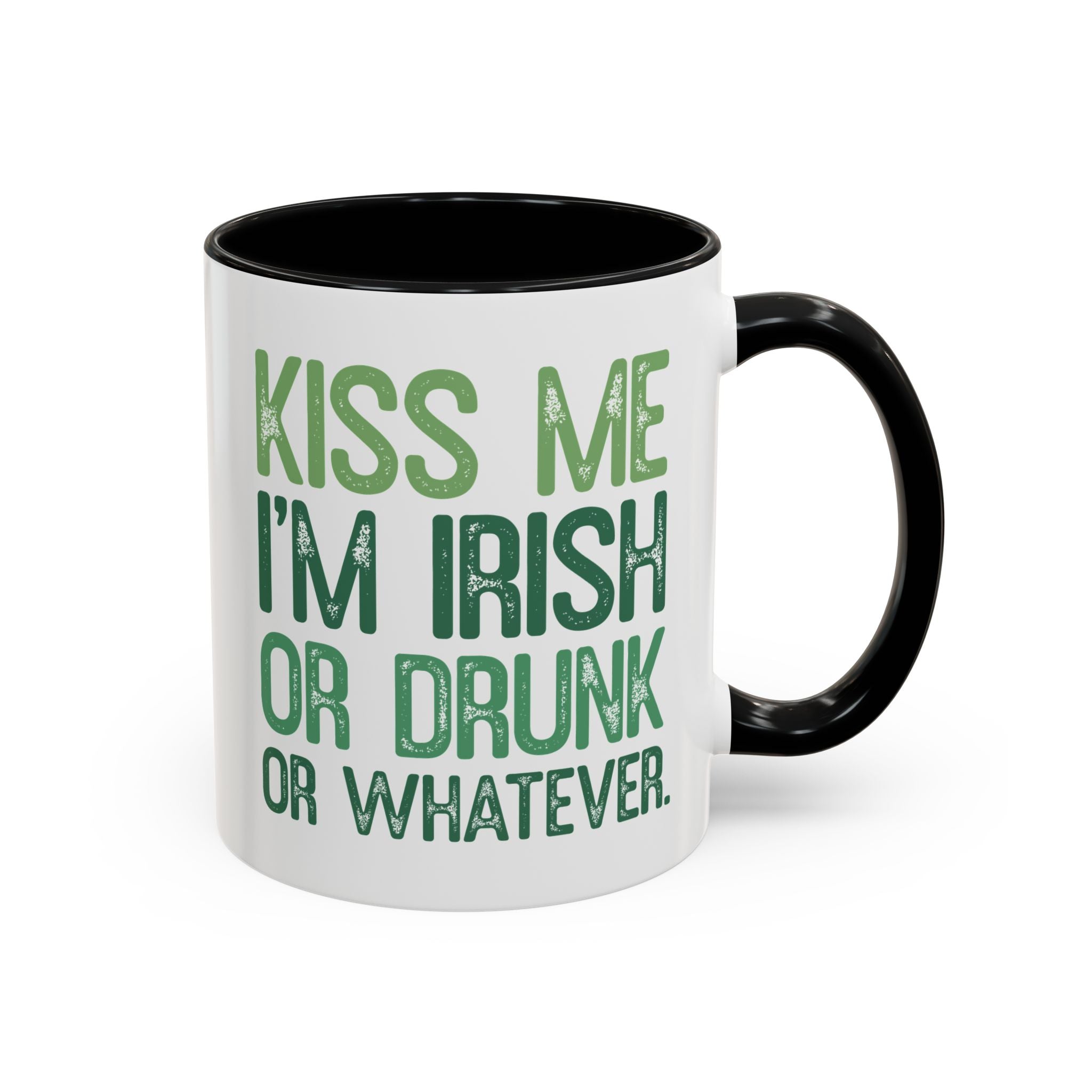 Kiss Me, I'm Irish. Or Drunk. Or Whatever | Mug