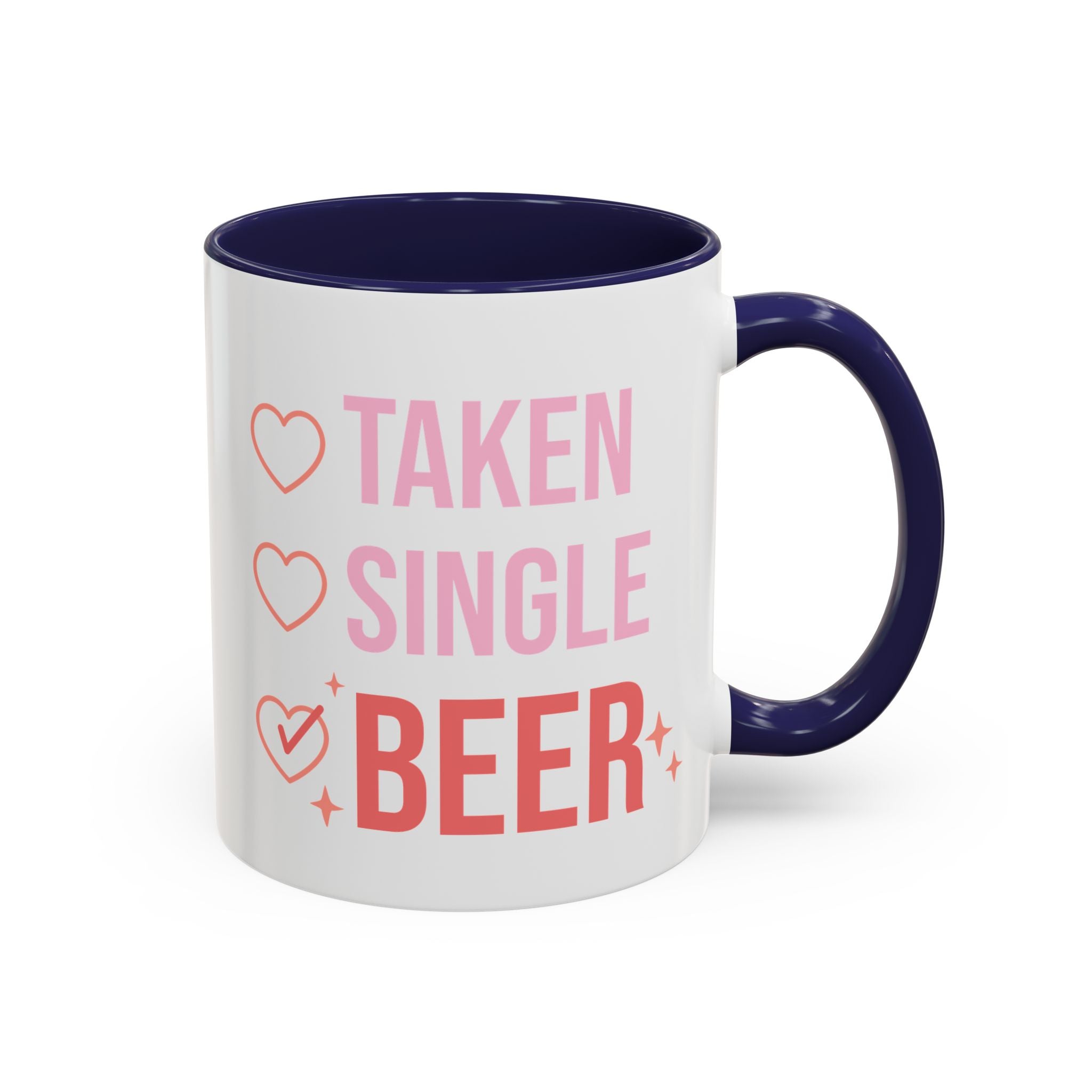 Taken, Single, Beer, Anti-Valentine's Day Mug - Available in a variety of vibrant accent colors, and in 15oz and 11oz sizes. Dishwasher and microwave safe.