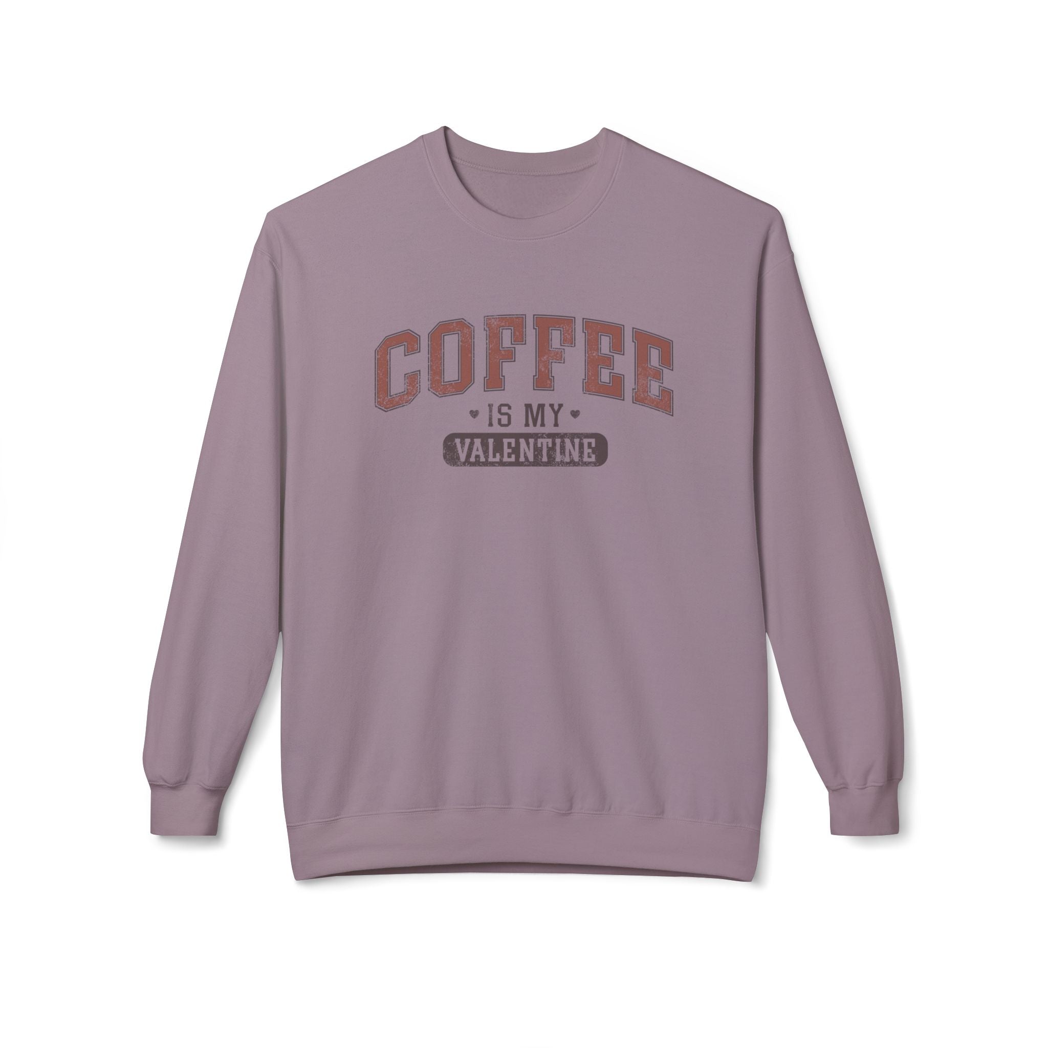 Coffee is My Valentine, University Anti-Valentine's Day Sweatshirt - Ultra-soft and super comfy, our premium midweight unisex sweatshirts are perfect for any season.