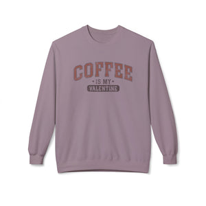 Coffee is My Valentine, University Anti-Valentine's Day Sweatshirt - Ultra-soft and super comfy, our premium midweight unisex sweatshirts are perfect for any season.