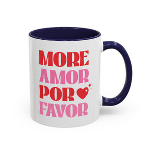 More Amor Por Favor, Valentine's Day Mug - Available in a variety of vibrant accent colors, and in 15oz and 11oz sizes. Dishwasher and microwave safe.