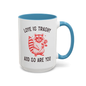 Love is Trashy and So Are You, Anti-Valentine's Day Raccoon Mug - Available in a variety of vibrant accent colors, and in 15oz and 11oz sizes. Dishwasher and microwave safe.