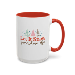 Let It Snow Somewhere Else Mug-Mug-Wild Pour