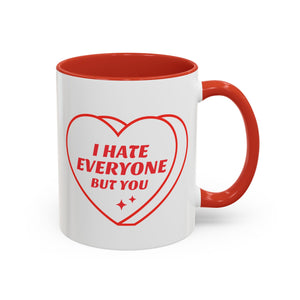 I Hate Everyone But You, Anti-Valentine's Day Mug- Available in a variety of vibrant accent colors, and in 15oz and 11oz sizes. Dishwasher and microwave safe.