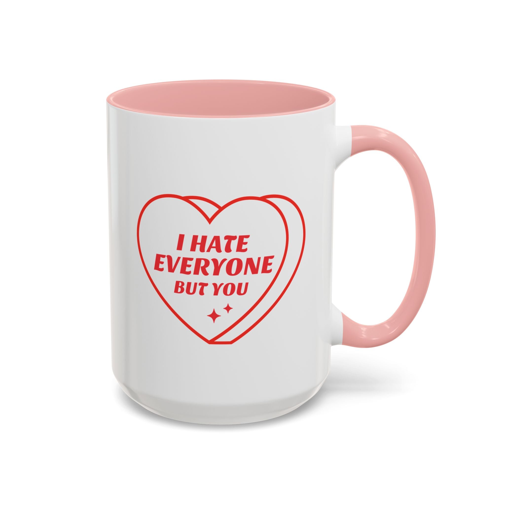 I Hate Everyone But You, Anti-Valentine's Day Mug- Available in a variety of vibrant accent colors, and in 15oz and 11oz sizes. Dishwasher and microwave safe.