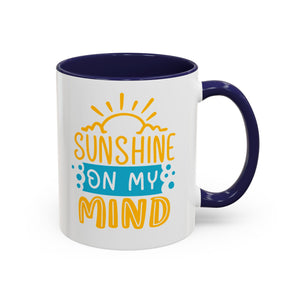 Sunshine On My Mind Mug - Available in a variety of vibrant accent colors, and in 15oz and 11oz sizes. Dishwasher and microwave safe.