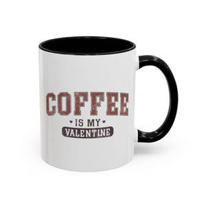 Coffee is My Valentine Mug - Available in a variety of vibrant accent colors, and in 15oz and 11oz sizes. Dishwasher and microwave safe.