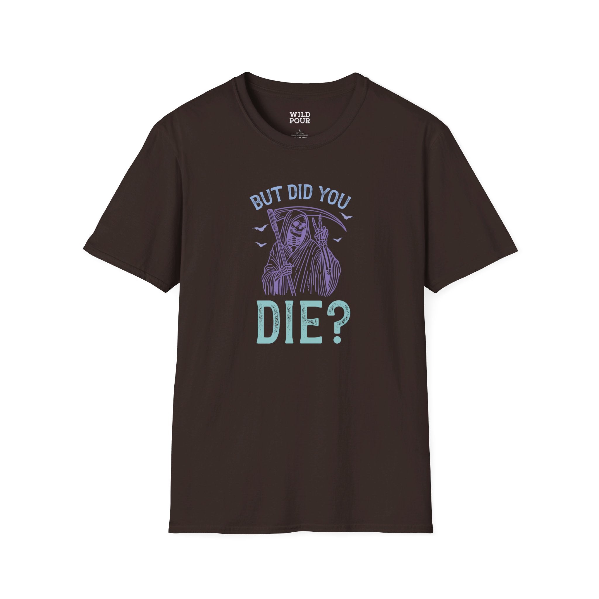 But Did You Die? Tee-Adult Tees-Wild Pour