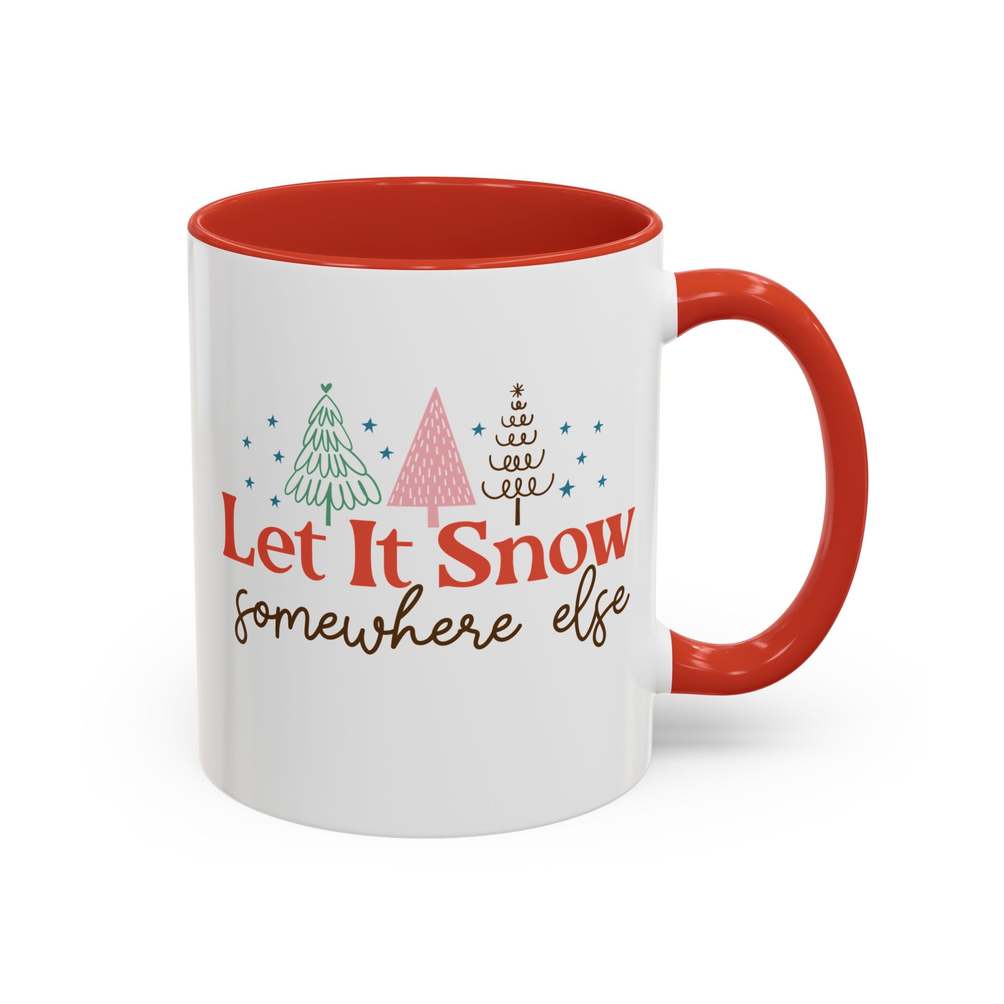 Let It Snow Somewhere Else Mug-Mug-Wild Pour