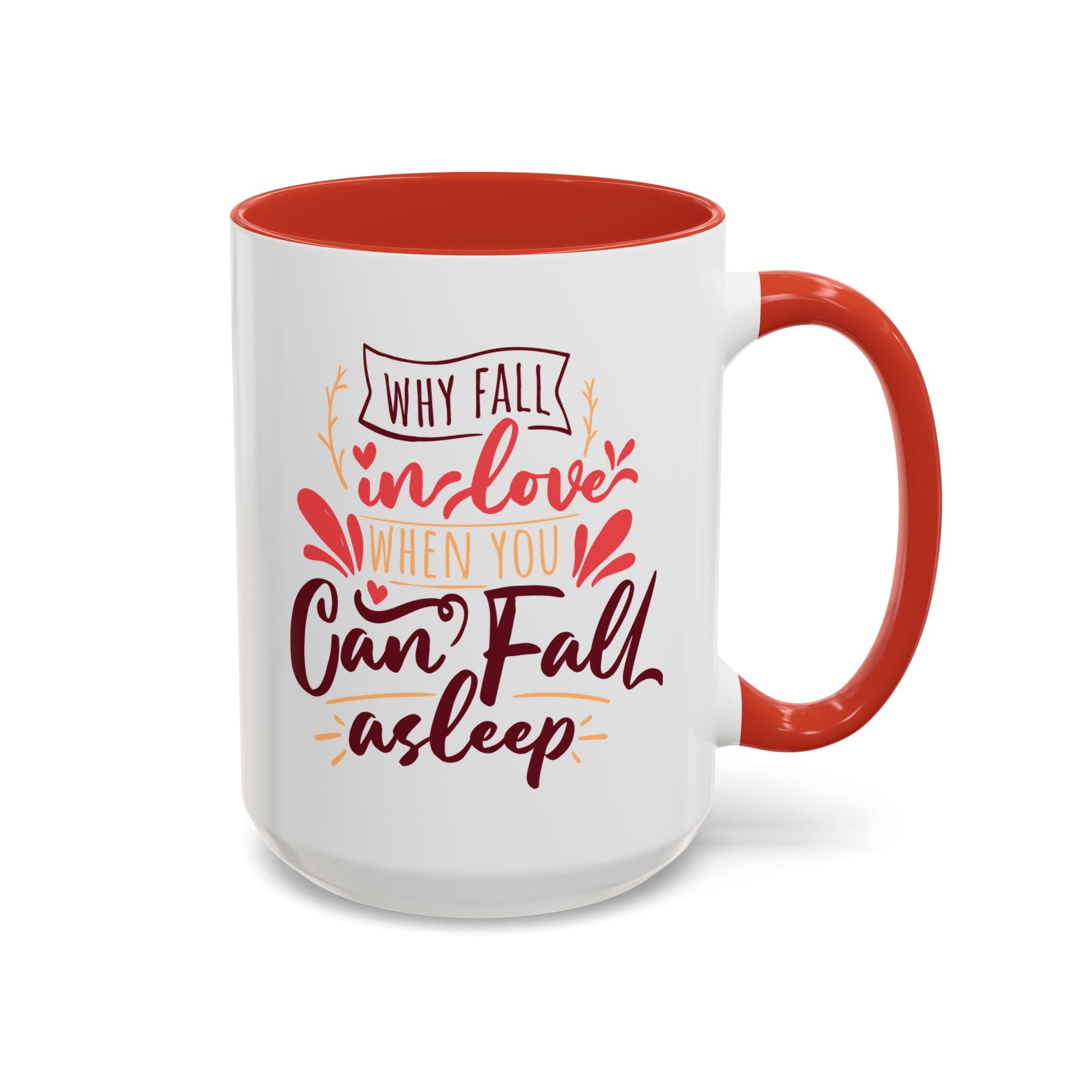 Why Fall in Love When You Can Fall Asleep, Funny Anti-Valentine's Day Mug - Available in a variety of vibrant accent colors, and in 15oz and 11oz sizes. Dishwasher and microwave safe.