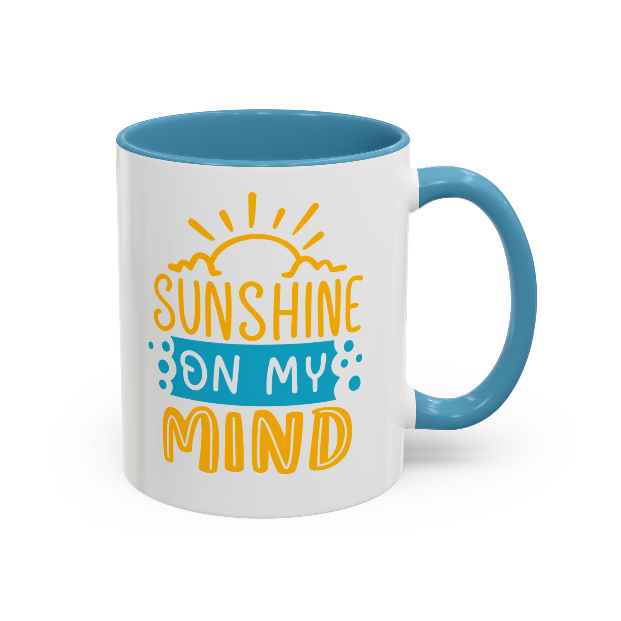 Sunshine On My Mind Mug - Available in a variety of vibrant accent colors, and in 15oz and 11oz sizes. Dishwasher and microwave safe.