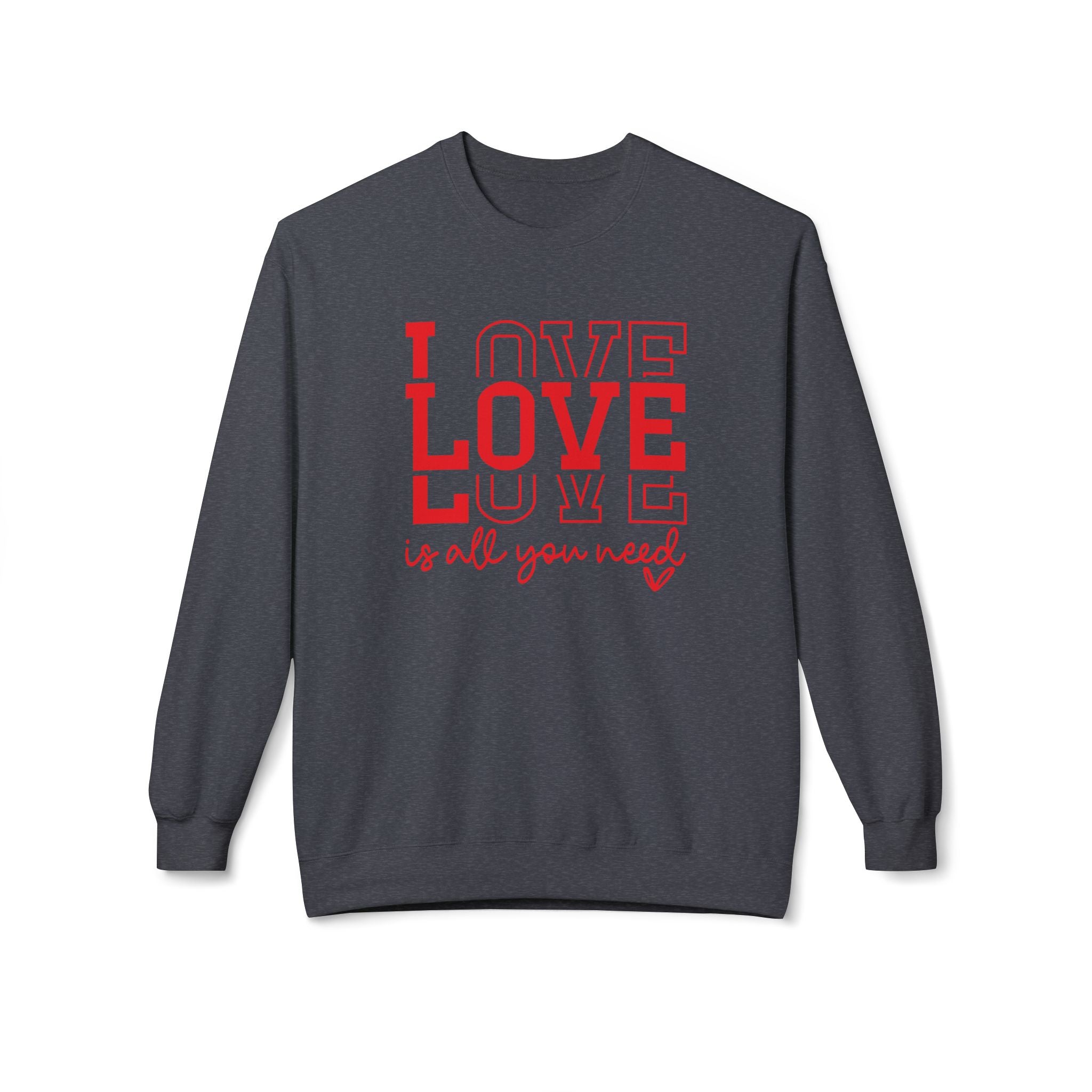 Love is All You Need, Valentine's Day Sweatshirt - Ultra-soft and super comfy, our premium midweight unisex sweatshirts are perfect for any season.