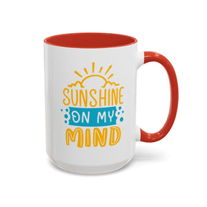 Sunshine On My Mind Mug - Available in a variety of vibrant accent colors, and in 15oz and 11oz sizes. Dishwasher and microwave safe.