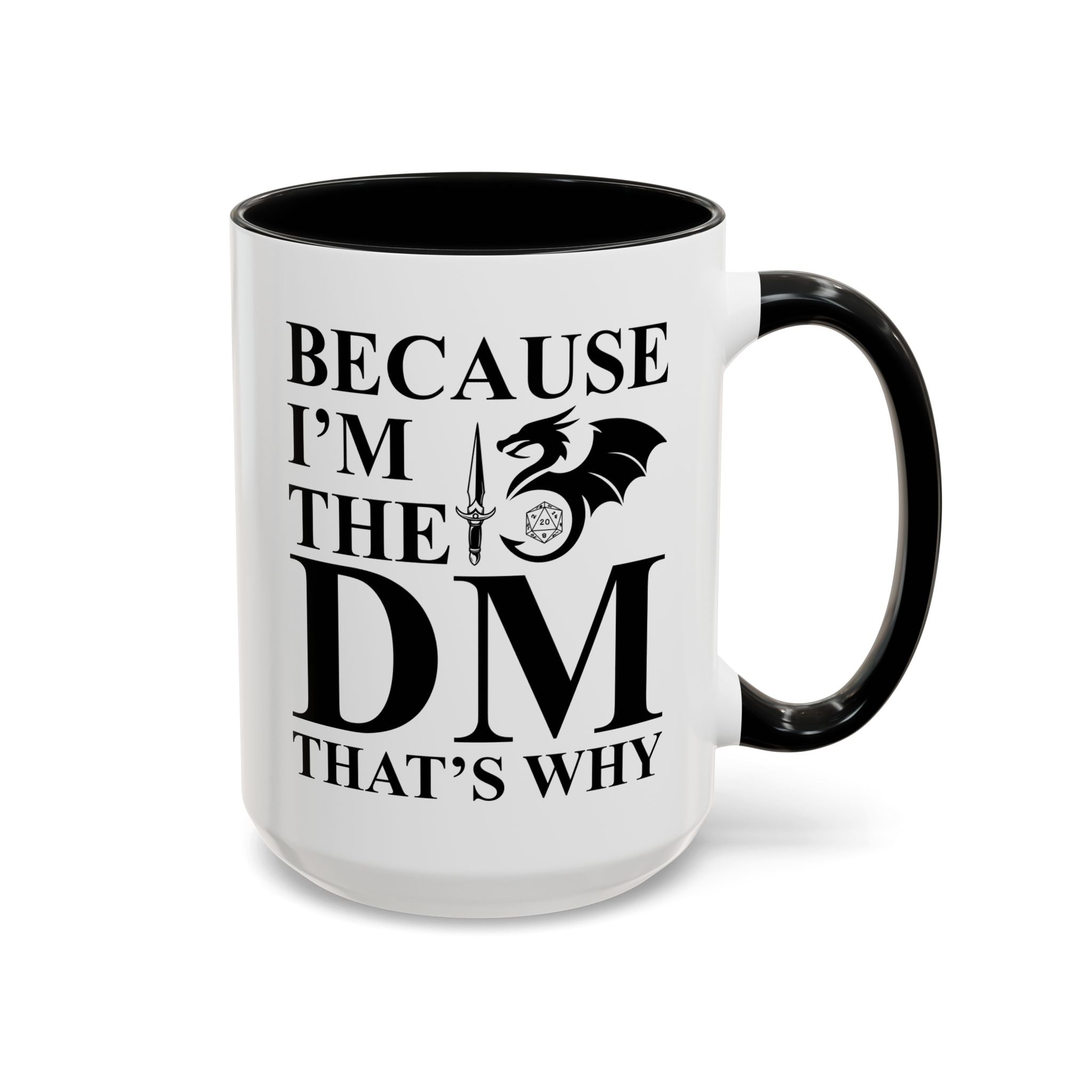 Because I'm the DM, That's Why, Funny D&D Mug-Mug-Wild Pour