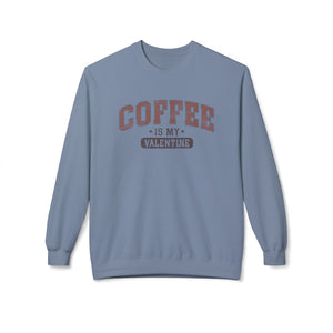 Coffee is My Valentine, University Anti-Valentine's Day Sweatshirt - Ultra-soft and super comfy, our premium midweight unisex sweatshirts are perfect for any season.