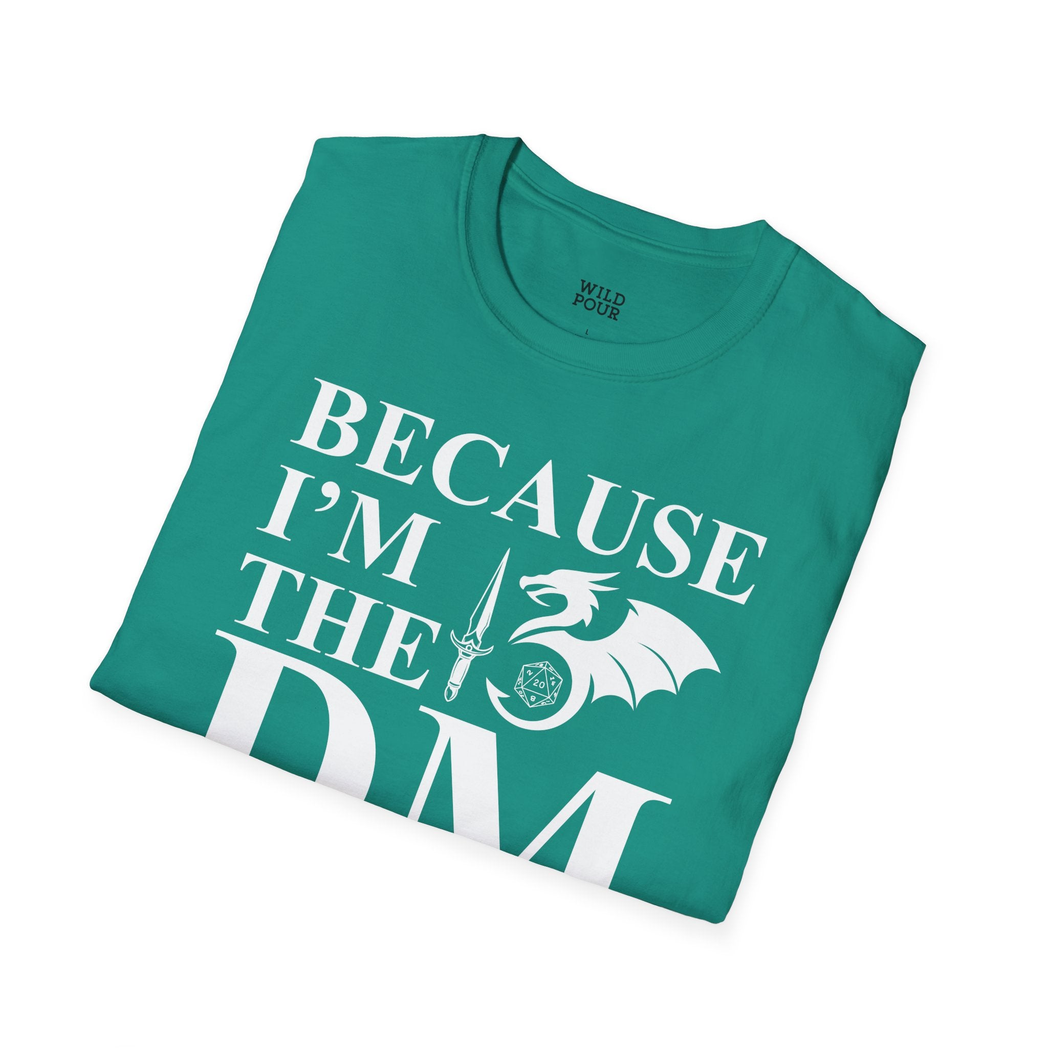 Because I'm the DM, That's Why, Funny D&D Tee-Adult Tees-Wild Pour