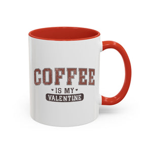 Coffee is My Valentine Mug - Available in a variety of vibrant accent colors, and in 15oz and 11oz sizes. Dishwasher and microwave safe.