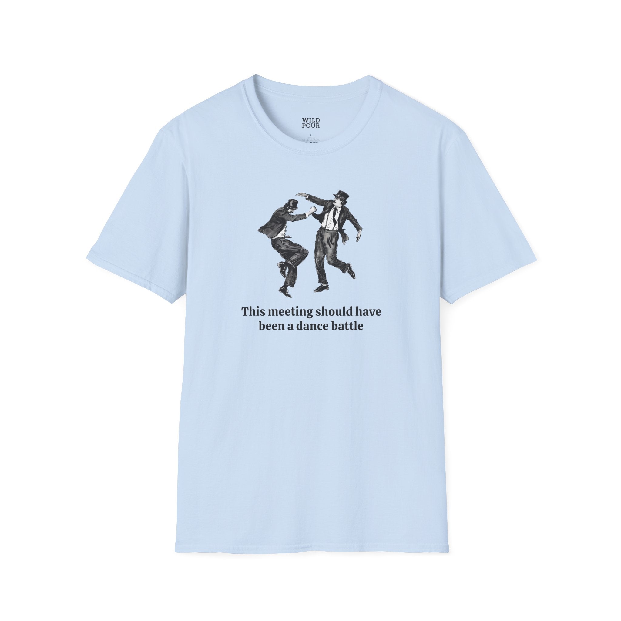 This Meeting Should Have Been a Dance Battle Tee-Adult Tees-Wild Pour