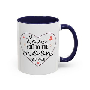 Love You to the Moon and Back, Valentine's Day Mug - Available in a variety of vibrant accent colors, and in 15oz and 11oz sizes. Dishwasher and microwave safe.