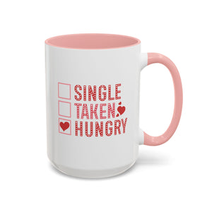 Single, Taken, Hungry Anti-Valentine's Day Mug - Available in a variety of vibrant accent colors, and in 15oz and 11oz sizes. Dishwasher and microwave safe.