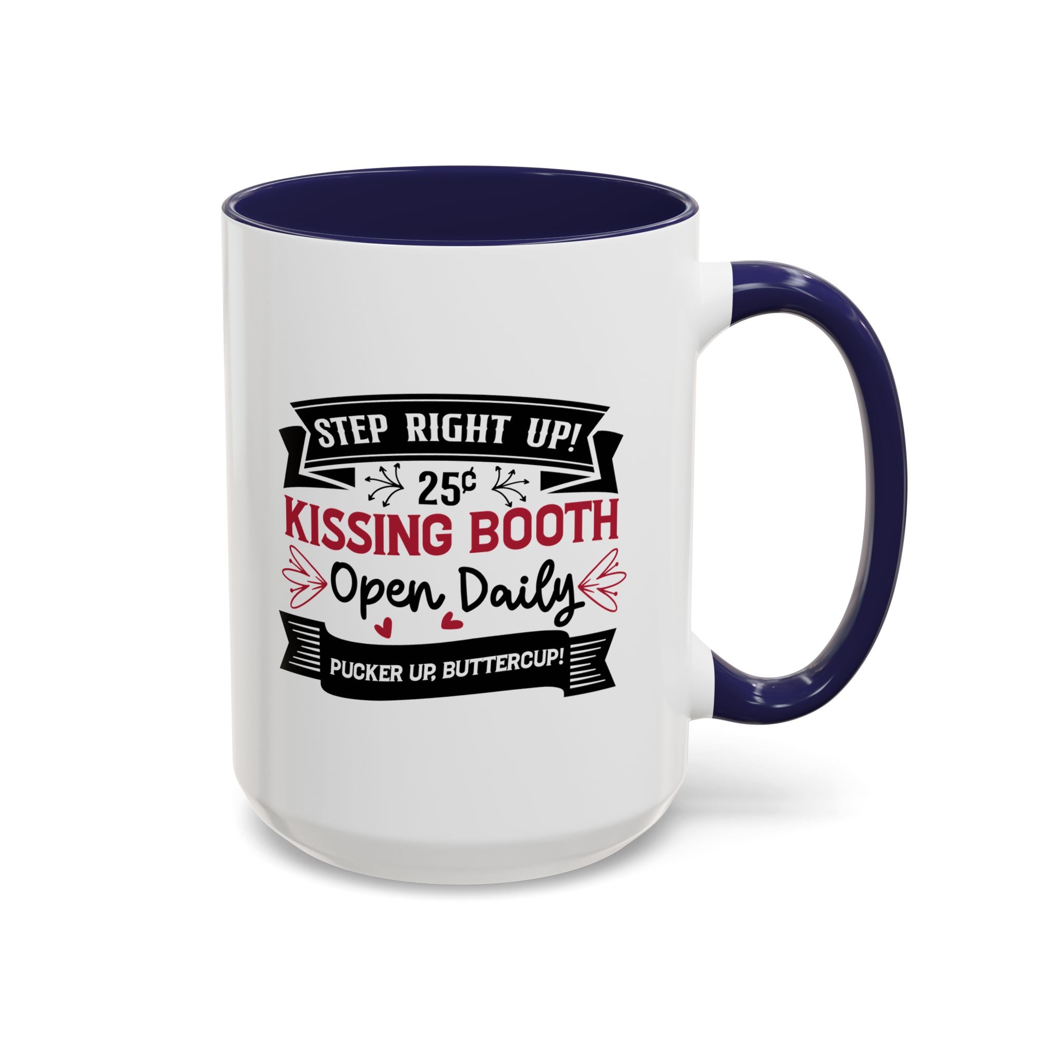 Step Right Up, Kissing Booth Open Daily, Valentine's Day Mug - Available in a variety of vibrant accent colors, and in 15oz and 11oz sizes. Dishwasher and microwave safe.