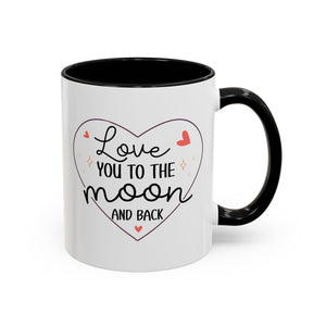 Love You to the Moon and Back, Valentine's Day Mug - Available in a variety of vibrant accent colors, and in 15oz and 11oz sizes. Dishwasher and microwave safe.