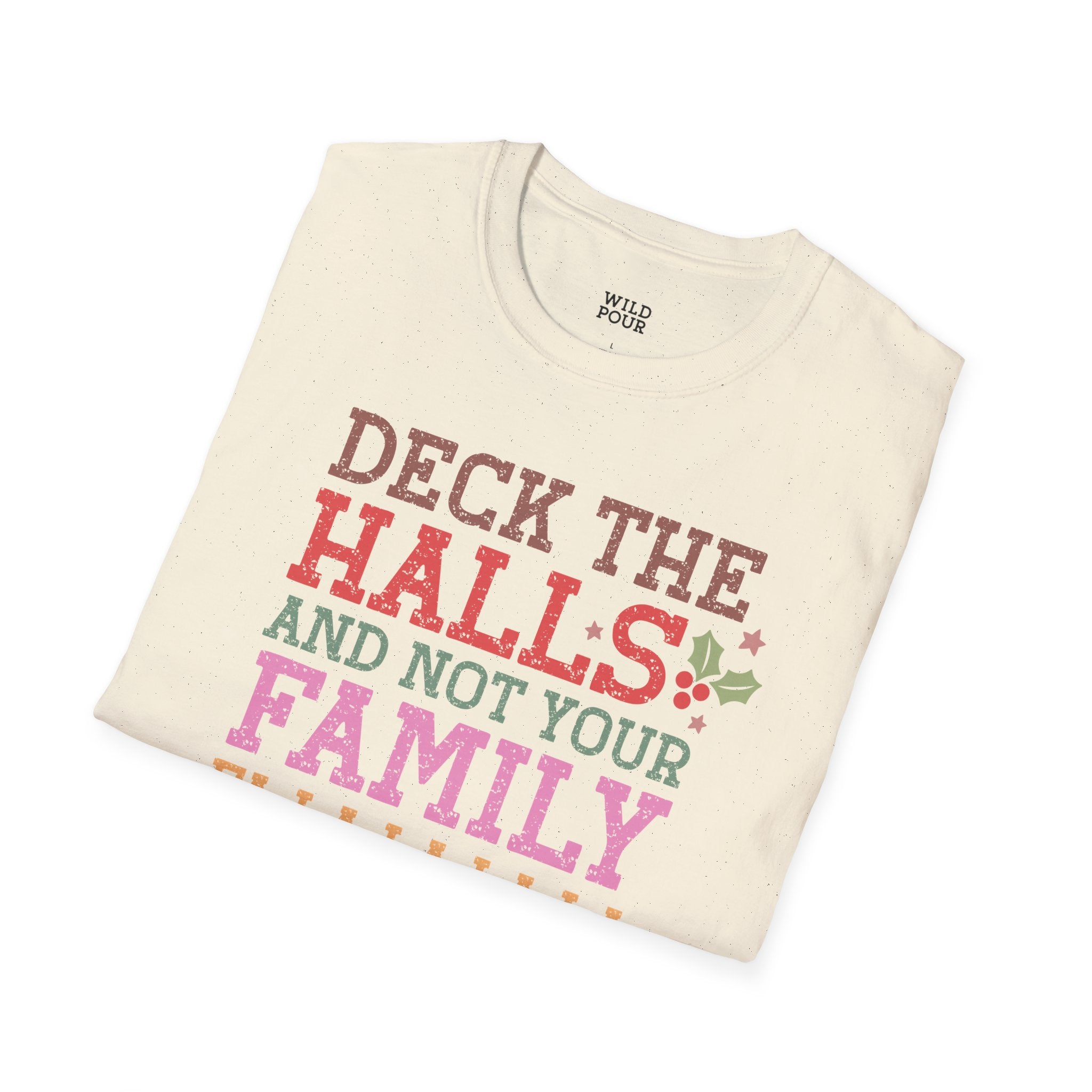 Deck the Halls and Not Your Family Tee-Adult Tees-Wild Pour