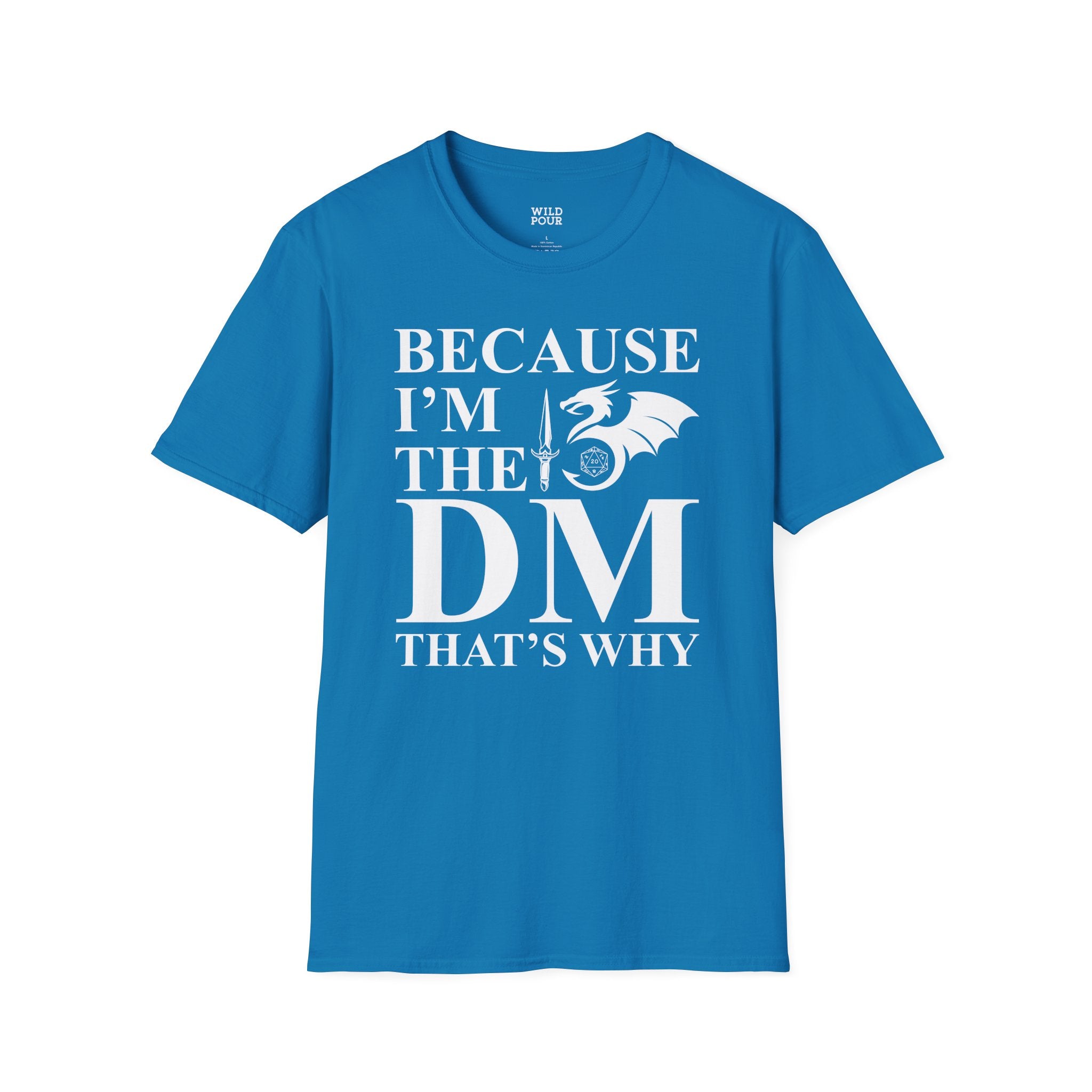 Because I'm the DM, That's Why, Funny D&D Tee-Adult Tees-Wild Pour