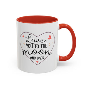 Love You to the Moon and Back, Valentine's Day Mug - Available in a variety of vibrant accent colors, and in 15oz and 11oz sizes. Dishwasher and microwave safe.