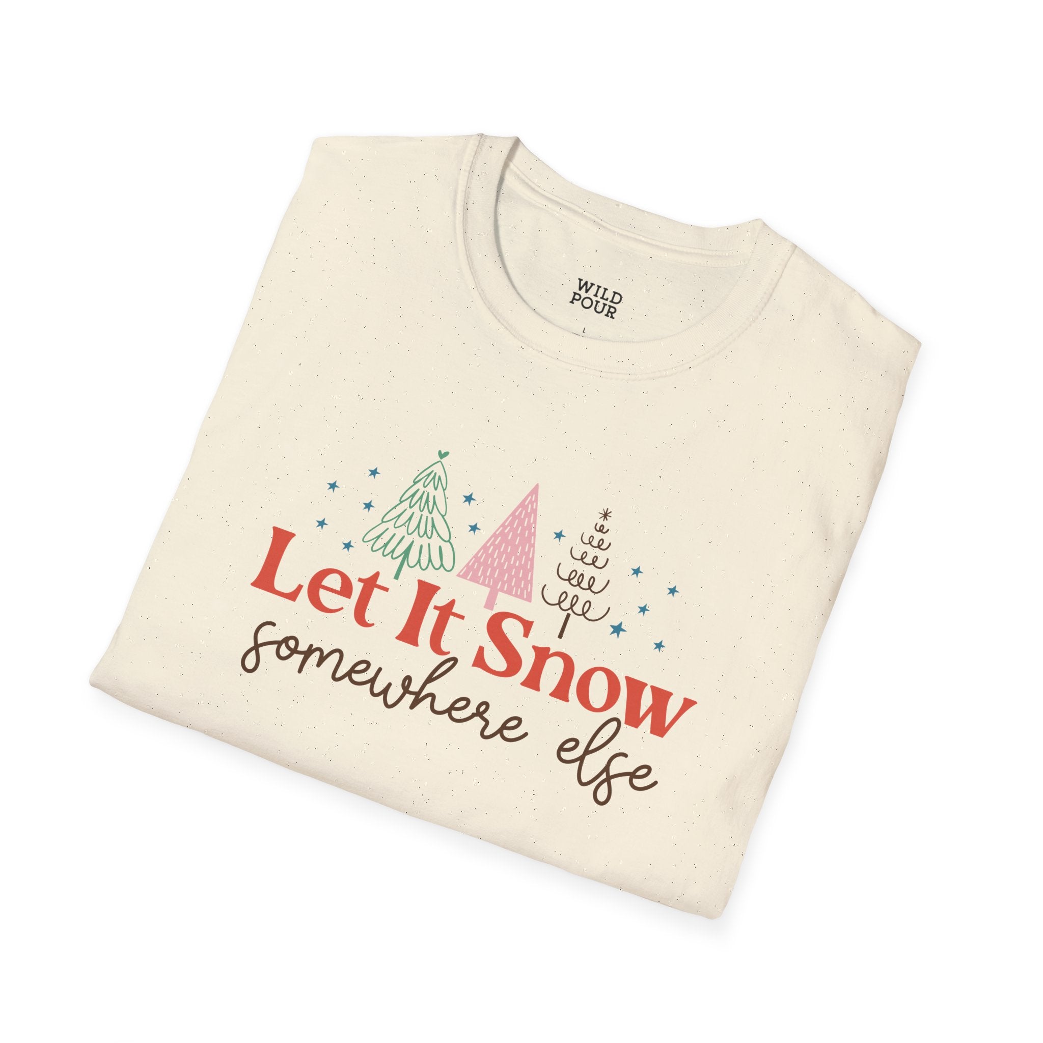 Let it Snow Somewhere Else Tee-Adult Tees-Wild Pour