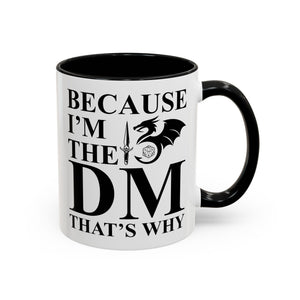 Because I'm the DM, That's Why, Funny D&D Mug-Mug-Wild Pour