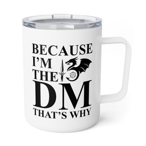 Because I'm the DM, That's Why, Funny D&D Insulated Mug-Insulated Mug-Wild Pour