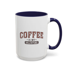 Coffee is My Valentine Mug - Available in a variety of vibrant accent colors, and in 15oz and 11oz sizes. Dishwasher and microwave safe.