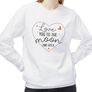 Love You to the Moon and Back, Valentine's Day Sweatshirt - Ultra-soft and super comfy, our premium midweight unisex sweatshirts are perfect for any season.