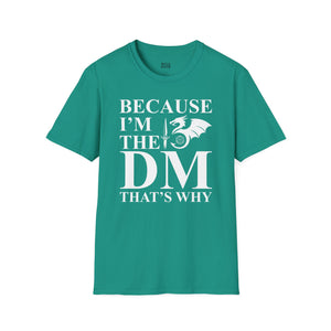 Because I'm the DM, That's Why, Funny D&D Tee-Adult Tees-Wild Pour