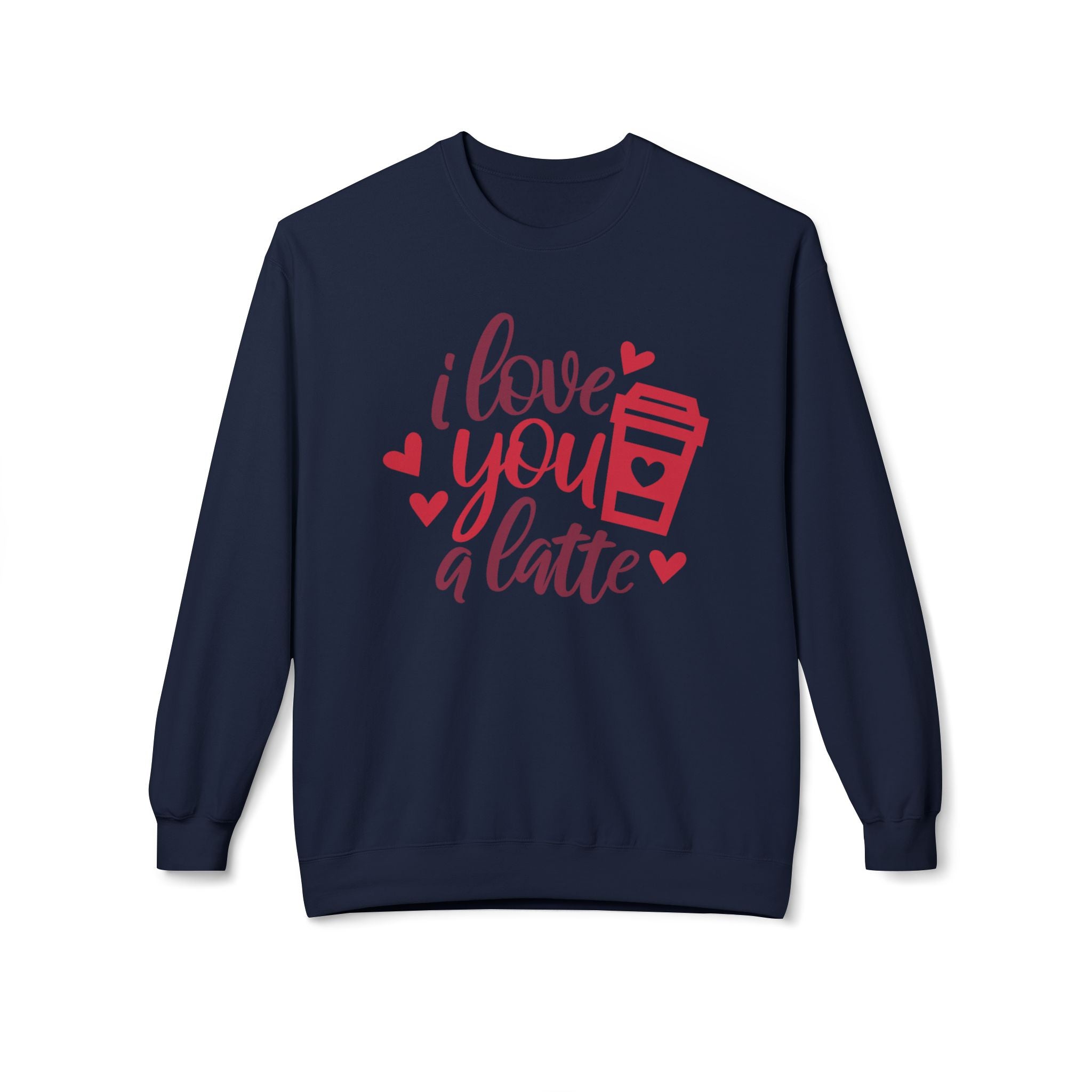 I Love You a Latte, Funny Valentine's Day Sweatshirt - Ultra-soft and super comfy, our premium midweight unisex sweatshirts are perfect for any season.