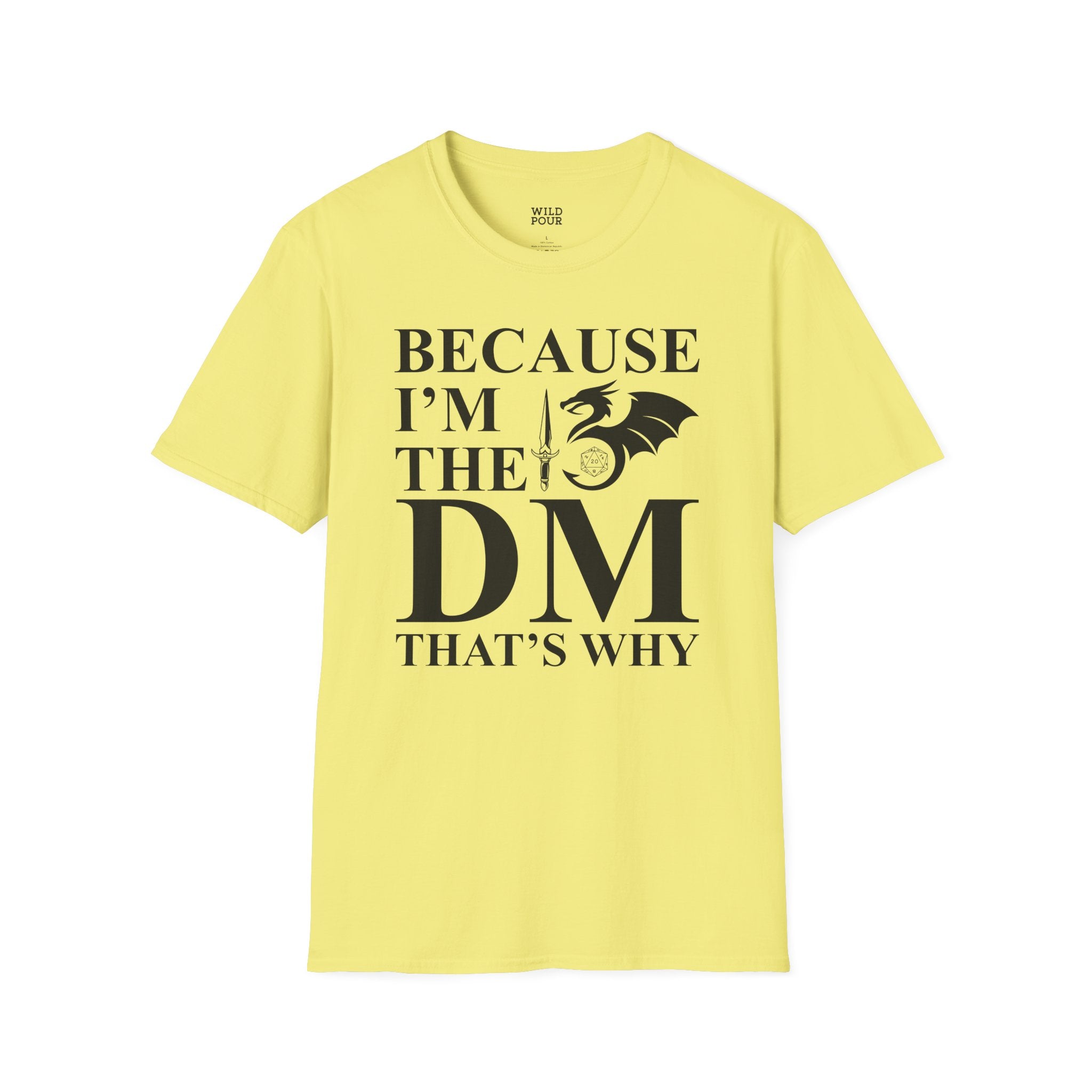 Because I'm the DM, That's Why, Funny D&D Tee-Adult Tees-Wild Pour