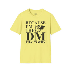 Because I'm the DM, That's Why, Funny D&D Tee-Adult Tees-Wild Pour