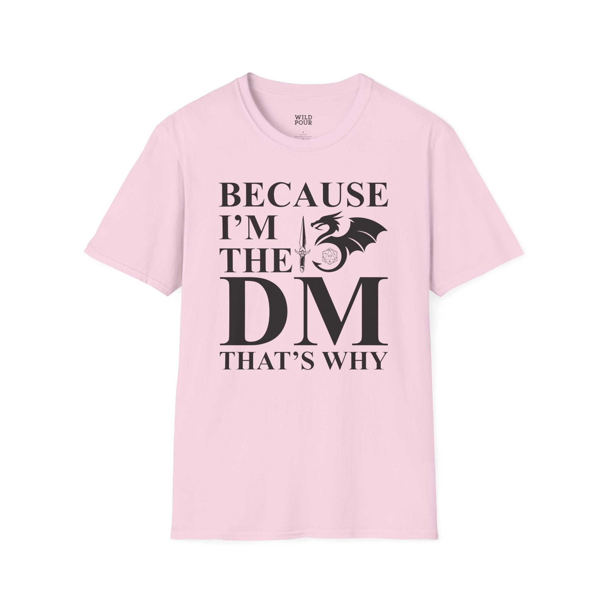 Because I'm the DM, That's Why, Funny D&D Tee-Adult Tees-Wild Pour