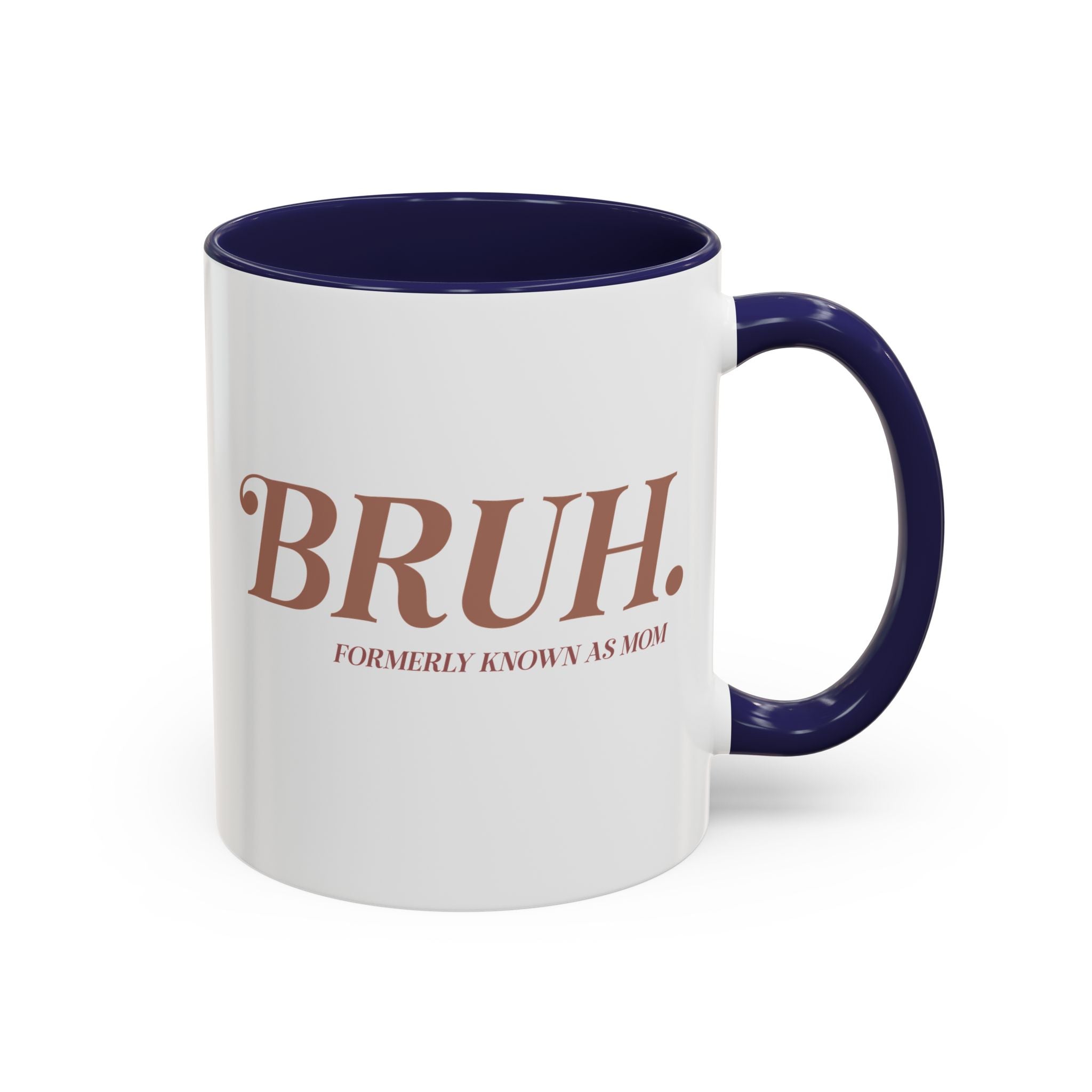 Bruh, Formerly Known as Mom Mug-Mug-Wild Pour